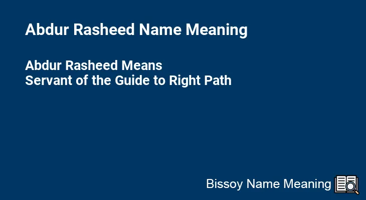Abdur Rasheed Name Meaning